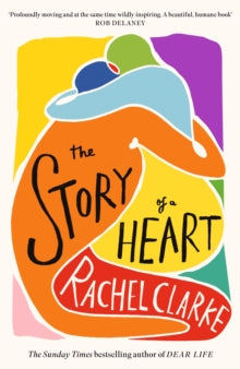 The Story of a Heart by Rachel Clarke