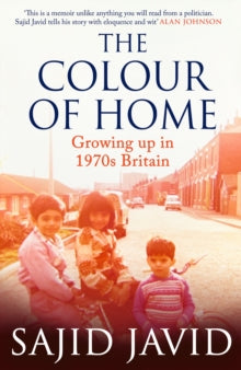 The Colour of Home : Growing up in 1970s Britain by Sajid Javid