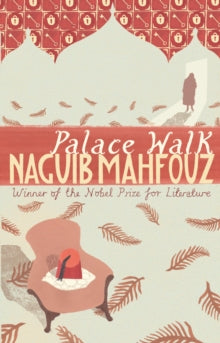 Palace Walk : From the Nobel Prizewinning author by Naguib Mahfouz