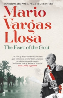 The Feast of the Goat : Winner of the Nobel Prize in Literature by Mario Vargas Llosa