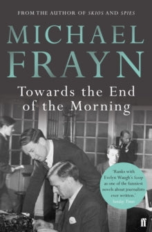Towards the End of the Morning by Michael Frayn