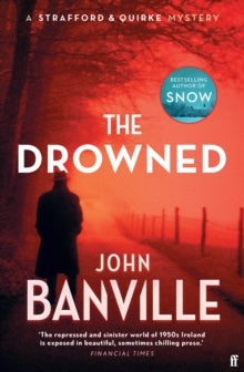 The Drowned : A Strafford and Quirke Murder Mystery by John Banville