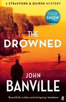 The Drowned : A Strafford and Quirke Murder Mystery by John Banville