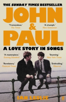 John and Paul : A Love Story in Songs – 'The first new Beatles story in decades' by Ian Leslie