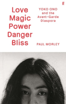 Love Magic Power Danger Bliss by Paul Morley