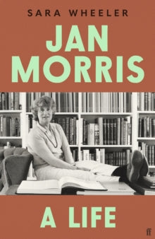 Jan Morris : A Life by Sara Wheeler
