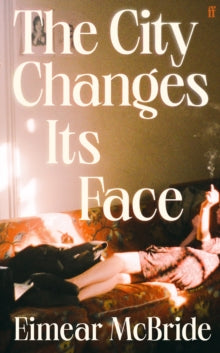 The City Changes Its Face by Eimear McBride