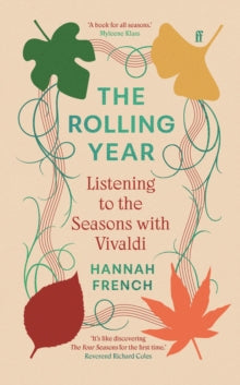 The Rolling Year : Listening to the Seasons with Vivaldi by Dr Hannah French