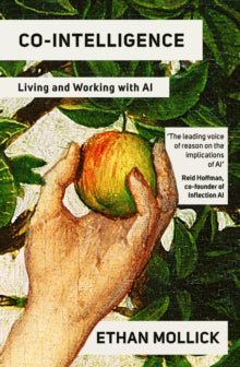 Co-Intelligence : Living and Working with AI by Ethan Mollick