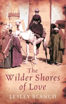 The Wilder Shores Of Love by Lesley Blanch