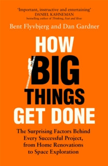 How Big Things Get Done by Bent Flyvbjerg and Dan Gardener