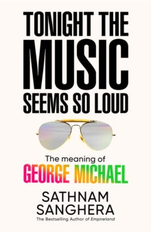 Tonight the Music Seems So Loud by Sathnam Sanghera
