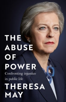 The Abuse of Power by Theresa May