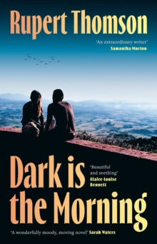 Dark is the Morning by Rupert Thomson