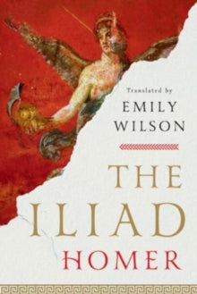 The Iliad by Homer translated by Emily Wilson