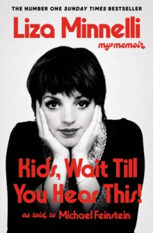 Kids, Wait Till You Hear This! : My Memoir  by Liza Minnelli