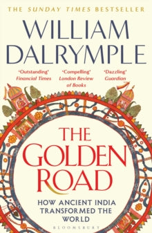 The Golden Road : How Ancient India Transformed the World (paperback) by William Dalrymple