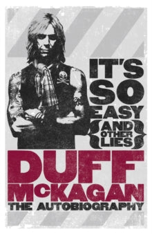 It's So Easy (and other lies) : The Autobiography by Duff McKagan