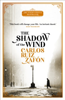 The Shadow of the Wind : The Cemetery of Forgotten Books 1 by Carlos Ruiz Zafon