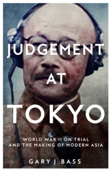 Judgement at Tokyo by Gary J. Bass