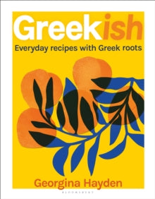 Greekish : Everyday recipes with Greek roots by Georgina Hayden