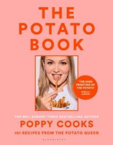 Poppy Cooks: The Potato Book : 101 recipes from the Potato Queen by Poppy O'Toole