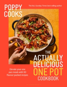 Poppy Cooks: The Actually Delicious One Pot Cookbook by Poppy O'Toole
