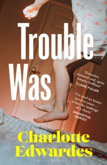 Trouble Was by Charlotte Edwardes