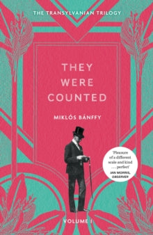 They Were Counted : The Transylvanian Trilogy, Volume I by Miklos Banffy