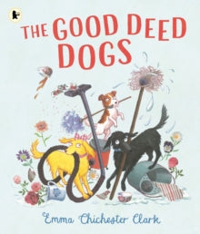 The Good Deed Dogs by Emma Chichester Clark