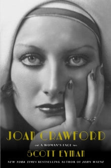 Joan Crawford : A Woman's Face by Scott Eyman