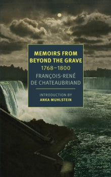 Memoirs From Beyond The Grave  by Francois-Rene de Chateaubriand