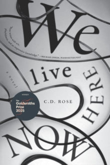 We Live Here Now by C.D. Rose