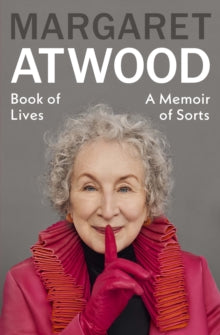 Book of Lives : A Memoir of Sorts by Margaret Atwood