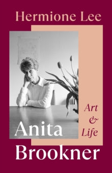 Anita Brookner : Art and Life by Hermione Lee