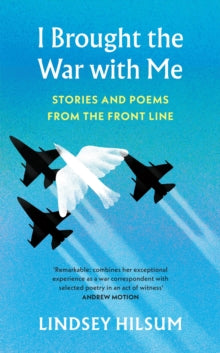 I Brought the War with Me by Lindsey Hilsum