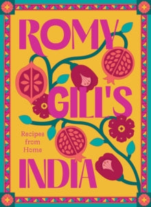 Romy Gill's India : Recipes from Home by Romy Gill