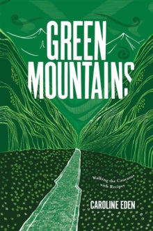 Green Mountains : Walking the Caucasus with Recipes by Caroline Eden
