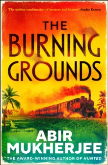The Burning Grounds by Abir Mukherjee