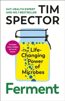 Ferment : The Life-Changing Power of Microbes by Tim Spector