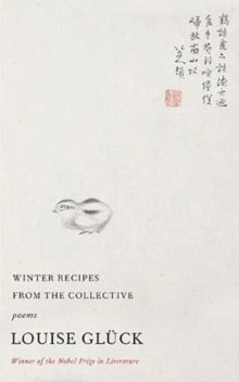 Winter Recipes from the Collective by Louise Gluck