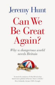 Can We be Great Again? : Why a Dangerous World Needs Britain by Jeremy Hunt