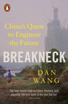 Breakneck : China's Quest to Engineer the Future by Dan Wang