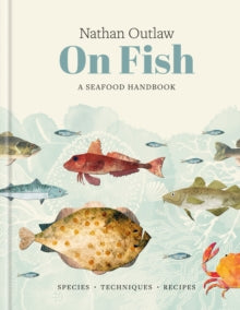 On Fish : A Seafood Handbook by Nathan Outlaw