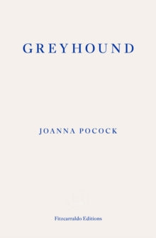 Greyhound by Joanna Pocock
