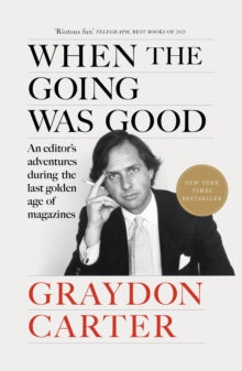 When the Going Was Good by Graydon Carter