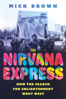 The Nirvana Express by Mick Brown