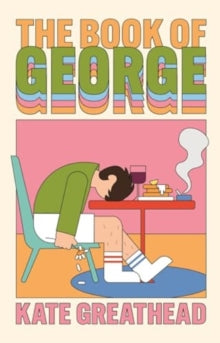 The Book of George : A Sunday Times hottest new book of 2025 by Kate Greathead