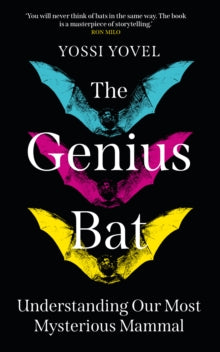 The Genius Bat : Understanding Our Most Mysterious Mammal by Yossi Yovel