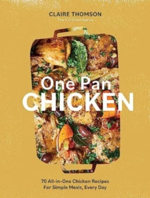 One-Pan Chicken by Claire Thomson